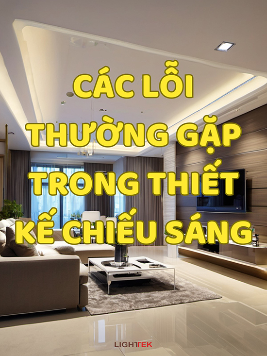 ĐÈN LED CAO CẤP - CÁC LỖI THƯỜNG GẶP TRONG THIẾT KẾ CHIẾU SÁNG